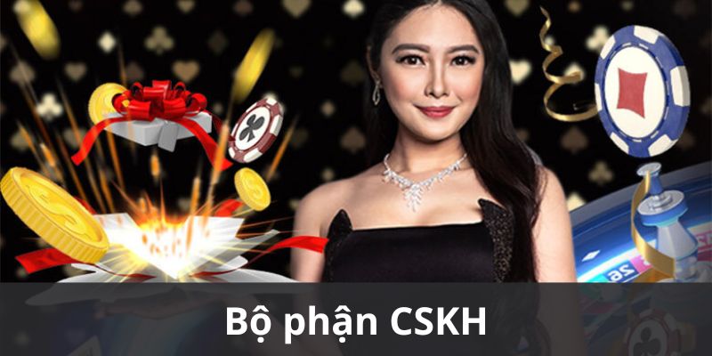 Bộ phận CSKH tận tâm 